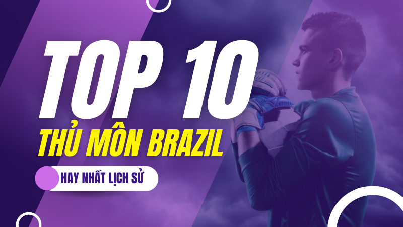 Danh sách những thủ môn Brazil xuất sắc nhất mọi thời đại