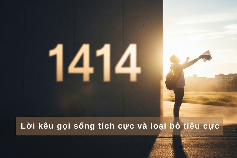 Duy trì thái độ lạc quan là thông điệp của số 1414